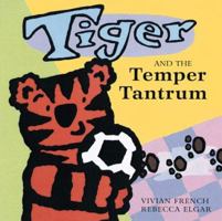 Tiger and the Temper Tantrum (Tiger) 0753451972 Book Cover