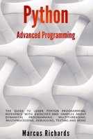 Python Advanced Programming: The guide to learn pyhton programming. Reference with exercises and samples about dynamical programming, multithreading, ... testing and more (Python Programming) 1657482855 Book Cover