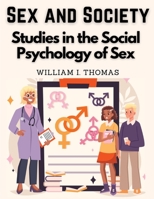 Sex and Society: Studies in the Social Psychology of Sex 1835522386 Book Cover
