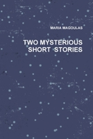 Two Mysterious Short Stories B009AN4DR4 Book Cover