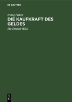 Die Kaufkraft Des Geldes: Ihre Bestimmung Und Ihre Beziehung Zu Kredit, Zins Und Krisen 3112600576 Book Cover