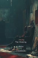 The Atrocity Artist B0DR7KHY84 Book Cover