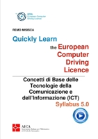Quickly Learn the European Computer Driving Licence - Concetti di base delle Tecnologie della Comunicazione e dell'Informazione (ICT) 1471706079 Book Cover