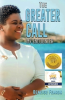 The Greater Call : My Encounter 1949343855 Book Cover