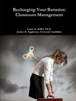 Recharge Your Batteries: Classroom Management 1329864255 Book Cover