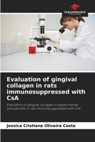 Evaluation of gingival collagen in rats immunosuppressed with CsA: Evaluation of gingival collagen in experimental periodontitis in rats immunosuppressed with CsA 620760685X Book Cover