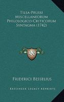 Tilsa-Prussi Miscellaneorum Philologico-Criticorum Syntagma (1742) 1166180794 Book Cover