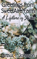 Greetings from SweetAire Farm: A Lifetime of Stories 1639370315 Book Cover