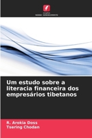 Um estudo sobre a literacia financeira dos empresários tibetanos (Portuguese Edition) 6207683463 Book Cover