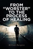 From "Worster" to the Process of Healing 1642991112 Book Cover