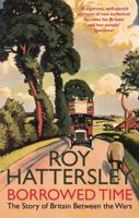 Borrowed Time: The Story of Britain Between the Wars 0316730327 Book Cover