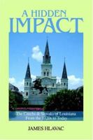 A Hidden Impact: The Czechs & Slovaks of Louisiana From the 1720s to Today 0595403727 Book Cover