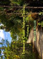 Treasure Coast Nature Trails - Vol. 3 0997994789 Book Cover