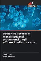 Batteri resistenti ai metalli pesanti provenienti dagli effluenti delle concerie (Italian Edition) 6202790695 Book Cover