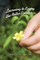 Learning to Enjoy the Roller Coaster 1946043117 Book Cover