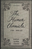 The Human Chronicle: Volume IV: 1750 - 1949 AD B0FBLH48YP Book Cover