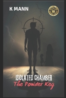 Isolated Chamber: The Powder Keg B0FQ441W5M Book Cover