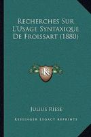 Recherches Sur L'Usage Syntaxique De Froissart 1160243557 Book Cover