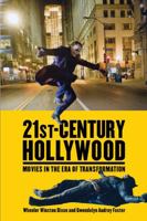 21st-Century Hollywood: Movies in the Era of Transformation 0813551250 Book Cover