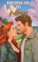 Holding On To Nothing (Anniversary Artist Rendition) B0F22NMNYQ Book Cover
