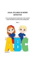 Julia: Syllable & Word Detective: Vol. I 1727358856 Book Cover