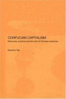 Confucian Capitalism: Discourse, Practice and the Myth of Chinese Enterprise 0700715835 Book Cover