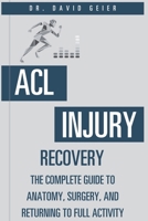 ACL Injury Recovery: The Complete Guide to Anatomy, Surgery, and Returning to Full Activity (Active Life Orthopedics Guides) B0GYS2Q5YS Book Cover