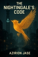 The Nightingale's Code: A London Medical Thriller, A Corporate Conspiracy, A Ghost In The Machine B0FDB1F7Q1 Book Cover