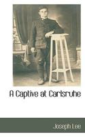 A Captive at Carlsruhe 1014662192 Book Cover