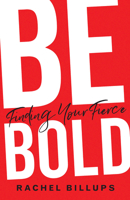 Be Bold: Finding Your Fierce 1501879200 Book Cover