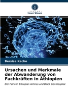Ursachen und Merkmale der Abwanderung von Fachkräften in Äthiopien: Der Fall von Ethiopian Airlines und Black Lion Hospital 6203158364 Book Cover