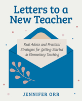 Letters to a New Teacher: Real Advice and Practical Strategies for Getting Started in Elementary Teaching 1032991070 Book Cover