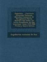 Disputatio ... Continens Historiam Pactorum Mercatus Commercii Et Navigationis Patriae Nostrae Cum Gallia: Ab Initiis Reipublicae Ad Ejus Interitum, ... - Primary Source Edition 129503199X Book Cover