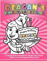 Reagan's Birthday Coloring Book Kids Personalized Books: A Coloring Book Personalized for Reagan That Includes Children's Cut Out Happy Birthday Posters 1987795164 Book Cover