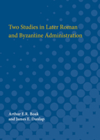 Two Studies in Later Roman and Byzantine Administration B01E7LEB7K Book Cover