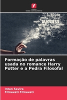 Formação de palavras usada no romance Harry Potter e a Pedra Filosofal (Portuguese Edition) 6207553829 Book Cover
