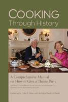 Cooking Through History: How to Host a Theme Party 1533307849 Book Cover