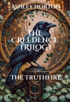 The Creedence Trilogy: The Truthfire B0DVZR19SW Book Cover