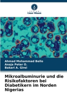 Mikroalbuminurie und die Risikofaktoren bei Diabetikern im Norden Nigerias (German Edition) 6630259645 Book Cover