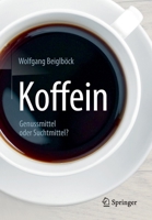 Koffein: Genussmittel Oder Suchtmittel? 3662495635 Book Cover