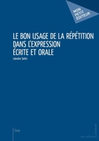 Le Bon usage de la répétition dans l'expression écrite et orale (French Edition) 2342000456 Book Cover
