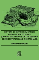 History of Jewish Education from 515 Bce to 220 Ce (During the Periods of the Second Commonwealth and the Tannaim) 1406709158 Book Cover