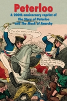 Peterloo: A 200th anniversary reprint of 'The Story of Peterloo' and 'The Mask of Anarchy' [annotated] 1910146404 Book Cover