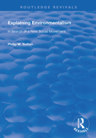 Explaining Environmentalism: In Search of a New Social Movement 1138718378 Book Cover