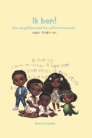 Ik ben!: een dagelijkse portie zelfvertrouwen voor kinderen: Affirmatie boek voor kinderen B0CTLYXXVB Book Cover