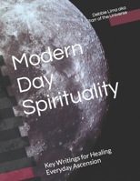 Modern Day Spirituality: Key Writings for Healing Everyday Ascension B09FC5ZSC9 Book Cover