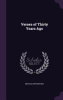 Verses of Thirty Years Ago 1359594396 Book Cover