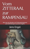 Vom Zitteraal zur Rampensau: Wie man als Musiker mit Pr�fungssituationen und Auftrittsangst souver�n umgeht 1090698704 Book Cover