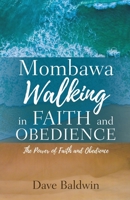 Mombawa Walking in Faith and Obeidence: The Power of Faith and Obeidence 1545665435 Book Cover