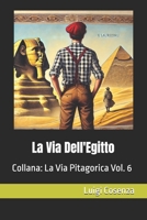 La Via Dell'Egitto (La Via Pitagorica) (Italian Edition) B0DTJXXL15 Book Cover